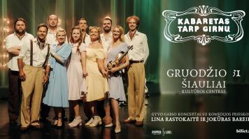 Premjera! Koncertas „Kabaretas tarp girnų“